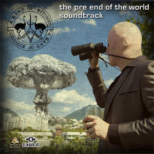 Álbum The Pre End of the World Soundtrack de A Band of Bitches
