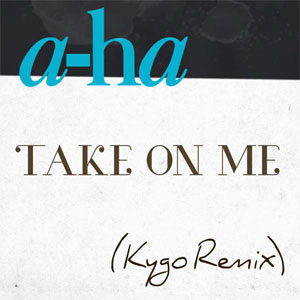 Álbum Take On Me (Kygo Remix) de A-ha
