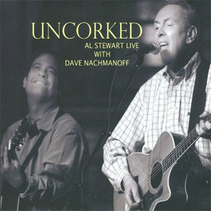 Álbum Uncorked: Live With Dave Nachmanoff de Al Stewart