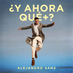 Disco ¿Y Ahora Qué +? de Alejandro Sanz
