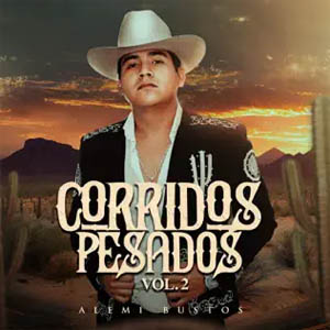 Álbum Corridos Pesados, Vol. 2 de Alemi Bustos