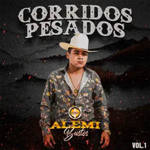 Álbum Corridos Pesados (Vol.1) de Alemi Bustos