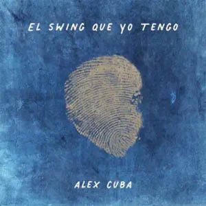 Álbum El Swing Que Yo Tengo de Álex Cuba