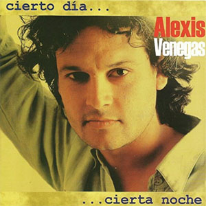 Álbum Cierto Día... Cierta Noche de Alexis Venegas