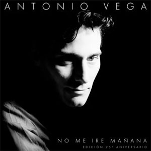 Álbum No Me Iré Mañana (Edición 25 Aniversario) de Antonio Vega