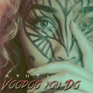 Álbum Voodoo You Do de Ayiiti