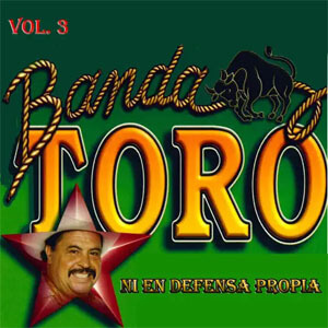 Álbum Ni en Defensa Propia, Vol. 3 de Banda Toro