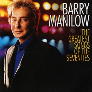 Álbum The Greatest Songs of the Seventies de Barry Manilow