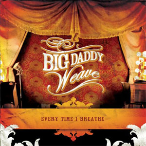 Álbum Every Time I Breathe de Big Daddy Weave