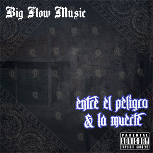 Álbum Entre El Peligro & La Muerte de Big Flow Music