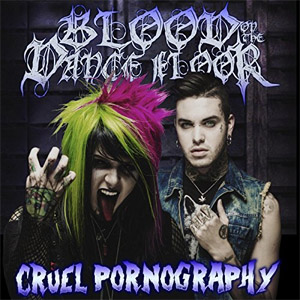 Álbum Cruel Pornography  de Blood On The Dance Floor