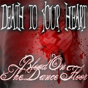 Álbum Death to Your Heart! de Blood On The Dance Floor