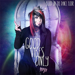 Álbum Good Vibes Only de Blood On The Dance Floor