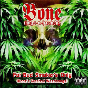 Álbum For Bud Smoker's Only (Bone's Greatest Weedsongs) de Bone Thugs-n-Harmony