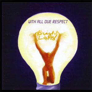 Álbum With All Due Respect de Bright Lights