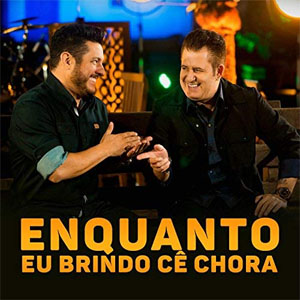 Album Enquanto Eu Brindo Ce Chora De Bruno E Marrone