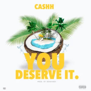 Álbum You Deserve It de Cashh