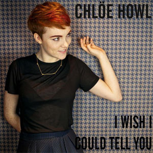 Álbum I Wish I Could Tell You de Chlöe Howl