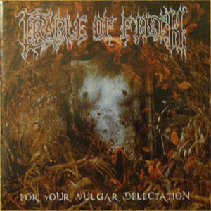 Álbum For Your Vulgar Delectation de Cradle Of Filth