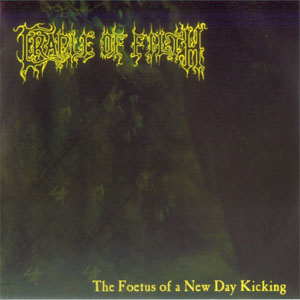 Álbum The Foetus Of A New Day Kicking de Cradle Of Filth