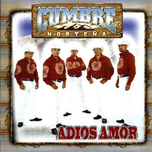 Álbum Adiós Amor de Cumbre Norteña