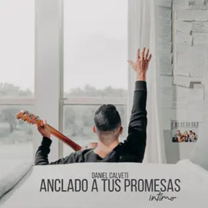 Disco Anclado a Tus Promesas Íntimo de Daniel Calveti