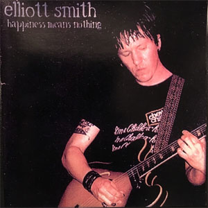 Álbum Happiness Means Nothing de Elliott Smith