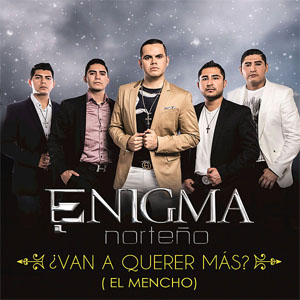 Álbum ¿Van A Querer Más? (El Mencho)  de Enigma Norteño