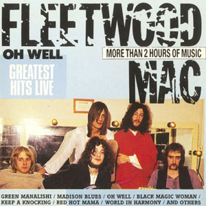 Álbum Oh Well (Greatest Hits Live) de Fleetwood Mac