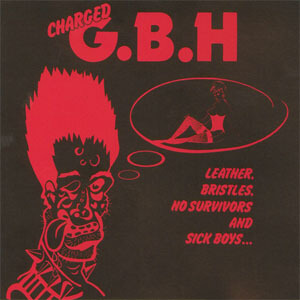 Álbum Leather, Bristles, No Survivors and Sick Boys de Gbh