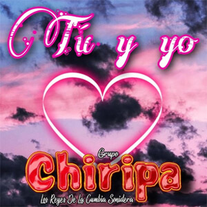 Álbum Tú y Yo de Grupo Chiripa