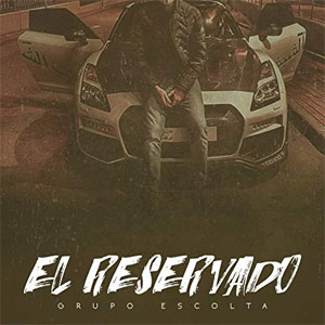 Álbum El Reservado  de Grupo Escolta