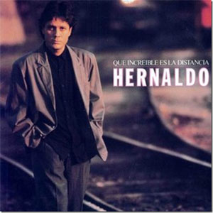 Álbum Que Increible Es La Distancia de Hernaldo Zúñiga