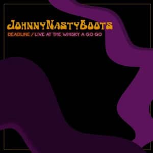 Álbum Deadline (Live At The Whisky A Go Go) (Live) de Johnny Nasty Boots