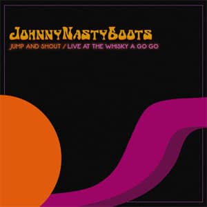 Álbum Jump And Shout (Live At The Whisky A Go Go) de Johnny Nasty Boots