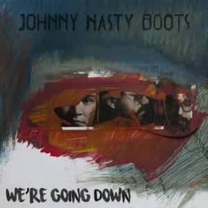 Álbum We're Going Down de Johnny Nasty Boots