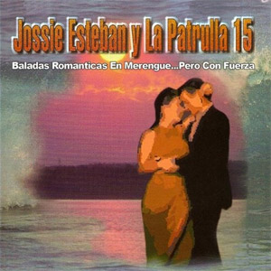 Álbum Baladas Románticas En Merengue... Pero Con Fuerza de Jossie Esteban y la Patrulla 15