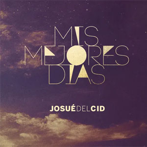 Álbum Mis Mejores Días de Josue Del Cid