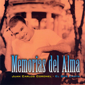 Álbum Memorias Del Alma de Juan Carlos Coronel