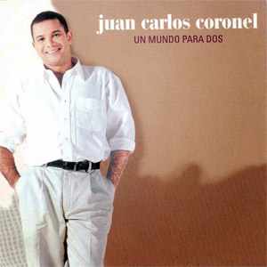 Álbum Un Mundo Para Dos de Juan Carlos Coronel