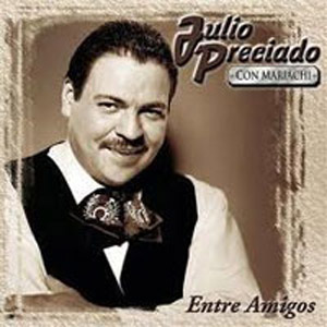 Álbum Con Mariachi Entre Amigos de Julio Preciado