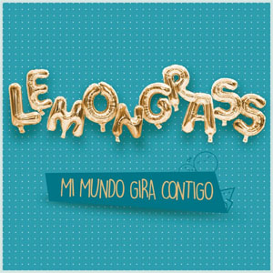 Álbum Mi Mundo Gira Contigo de LemonGrass 