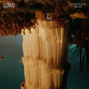 Álbum Lose Your Head de London Grammar