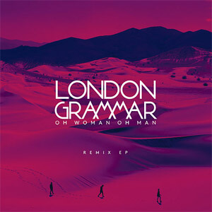 Álbum Oh Woman Oh Man (Remix) - EP de London Grammar