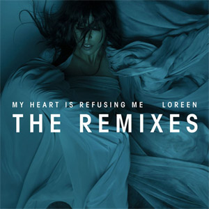 Álbum My Heart Is Refusing Me (The Remixes) de Loreen