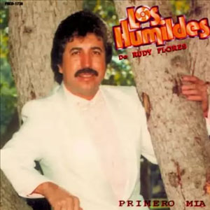 Álbum Primero Mía de Los Humildes de Rudy Flores