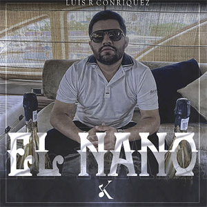 Álbum El Nano de Luis R. Conriquez