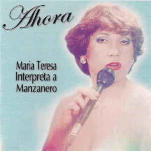 Álbum Ahora María Teresa Interpreta a Armando Manzanero de María Teresa Chacín