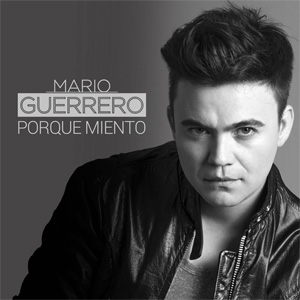 Álbum Porque Miento de Mario Guerrero