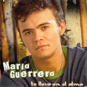 Álbum Te Llevo En El Alma de Mario Guerrero